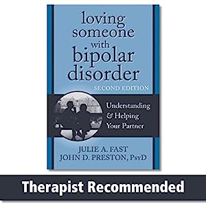 Loving Someone with Bipolar Disorder Understanding and Helping Your Partner