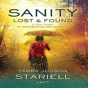 Sanity Lost & Found A True Story of Brainwashing and Recovery