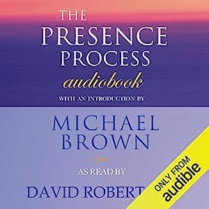 The Presence Process A Journey into Present Moment Awareness