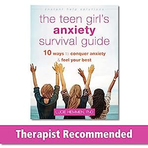 The Teen Girl's Anxiety Survival Guide Ten Ways to Conquer Anxiety and Feel Your Best